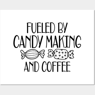 Candy Maker - Fueled by candy making and coffee Posters and Art